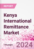 Kenya International Remittance Market Business and Investment Opportunities - Analysis by Transaction Value & Volume, Inbound and Outbound Transfers to and from Key States, Consumer Demographics - Q1 2024- Product Image