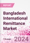 Bangladesh International Remittance Market Business and Investment Opportunities - Analysis by Transaction Value & Volume, Inbound and Outbound Transfers to and from Key States, Consumer Demographics - Q1 2024 - Product Image