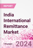 India International Remittance Market Business and Investment Opportunities - Analysis by Transaction Value & Volume, Inbound and Outbound Transfers to and from Key States, Consumer Demographics - Q1 2024- Product Image