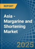 Asia - Margarine and Shortening - Market Analysis, Forecast, Size, Trends and Insights- Product Image