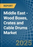 Middle East - Wood Boxes, Crates and Cable Drums - Market Analysis, Forecast, Size, Trends and Insights- Product Image