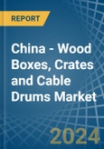 China - Wood Boxes, Crates and Cable Drums - Market Analysis, Forecast, Size, Trends and Insights- Product Image