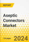 Aseptic Connectors Market - A Global and Regional Analysis: Focus on Type, Product, End User and Region - Analysis and Forecast, 2023-2033- Product Image