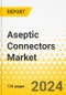 Aseptic Connectors Market - A Global and Regional Analysis: Focus on Type, Product, End User and Region - Analysis and Forecast, 2023-2033 - Product Image