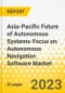 Asia-Pacific Future of Autonomous Systems-Focus on Autonomous Navigation Software Market: Analysis and Forecast, 2023-2033 - Product Thumbnail Image