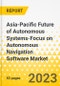 Asia-Pacific Future of Autonomous Systems-Focus on Autonomous Navigation Software Market: Analysis and Forecast, 2023-2033 - Product Thumbnail Image