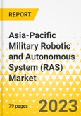Asia-Pacific Military Robotic and Autonomous System (RAS) Market - Analysis and Forecast, 2023-2033- Product Image