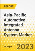 Asia-Pacific Automotive Integrated Antenna System Market - Analysis and Forecast, 2022-2031- Product Image