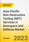 Asia-Pacific Non-Destructive Testing (NDT) Services in Aerospace and Defense Market - Analysis and Forecast, 2023-2033 - Product Image