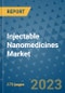 Injectable Nanomedicines Market - Global Industry Analysis, Size, Share, Growth, Trends, and Forecast 2031 - By Product, Technology, Grade, Application, End-user, Region: (North America, Europe, Asia Pacific, Latin America and Middle East and Africa) - Product Image
