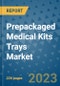 Prepackaged Medical Kits Trays Market - Global Industry Analysis, Size, Share, Growth, Trends, and Forecast 2031 - By Product, Technology, Grade, Application, End-user, Region: (North America, Europe, Asia Pacific, Latin America and Middle East and Africa) - Product Image