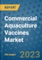 Commercial Aquaculture Vaccines Market - Global Industry Analysis, Size, Share, Growth, Trends, and Forecast 2031 - By Product, Technology, Grade, Application, End-user, Region: (North America, Europe, Asia Pacific, Latin America and Middle East and Africa) - Product Image
