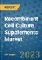 Recombinant Cell Culture Supplements Market - Global Industry Analysis, Size, Share, Growth, Trends, and Forecast 2031 - By Product, Technology, Grade, Application, End-user, Region: (North America, Europe, Asia Pacific, Latin America and Middle East and Africa) - Product Image