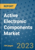 Active Electronic Components Market - Global Industry Analysis, Size, Share, Growth, Trends, Regional Outlook, and Forecast 2023-2030 - (By Product Type Coverage, End User Coverage, Geographic Coverage and By Company)- Product Image