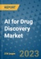 AI for Drug Discovery Market - Global Industry Analysis, Size, Share, Growth, Trends, Regional Outlook, and Forecast 2023-2030 - (By Offering Coverage, Technology Coverage, Application Coverage, End User Coverage, Geographic Coverage and Company) - Product Thumbnail Image