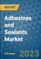 Adhesives and Sealants Market - Global Industry Analysis, Size, Share, Growth, Trends, Regional Outlook, and Forecast 2023-2030 - (By Adhesive Type Coverage, Adhesive Technology Coverage, Sealant Coverage, Geographic Coverage and By Company) - Product Image