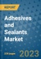 Adhesives and Sealants Market - Global Industry Analysis, Size, Share, Growth, Trends, Regional Outlook, and Forecast 2023-2030 - (By Adhesive Type Coverage, Adhesive Technology Coverage, Sealant Coverage, Geographic Coverage and By Company) - Product Thumbnail Image