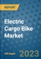Electric Cargo Bike Market - Global Industry Analysis, Size, Share, Growth, Trends, and Forecast 2031 - By Product, Technology, Grade, Application, End-user, Region: (North America, Europe, Asia Pacific, Latin America and Middle East and Africa) - Product Thumbnail Image