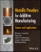 Metallic Powders for Additive Manufacturing. Science and Applications. Edition No. 1 - Product Thumbnail Image