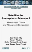 Satellites for Atmospheric Sciences 2. Meteorology, Climate and Atmospheric Composition. Edition No. 1- Product Image