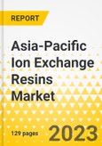 Asia-Pacific Ion Exchange Resins Market - A Regional and Country Level Analysis, 2023-2033- Product Image