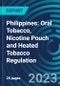 Philippines: Oral Tobacco, Nicotine Pouch and Heated Tobacco Regulation - Product Image