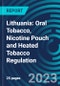 Lithuania: Oral Tobacco, Nicotine Pouch and Heated Tobacco Regulation - Product Thumbnail Image