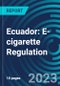 Ecuador: E-cigarette Regulation - Product Thumbnail Image