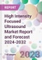 High Intensity Focused Ultrasound Market Report and Forecast 2024-2032 - Product Thumbnail Image