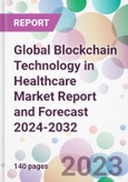 Global Blockchain Technology in Healthcare Market Report and Forecast 2024-2032- Product Image