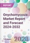 Onychomycosis Market Report and Forecast 2024-2032 - Product Image