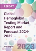 Global Hemoglobin Testing Market Report and Forecast 2024-2032- Product Image