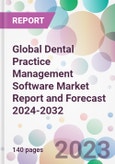 Global Dental Practice Management Software Market Report and Forecast 2024-2032- Product Image