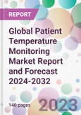 Global Patient Temperature Monitoring Market Report and Forecast 2024-2032- Product Image