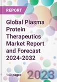 Global Plasma Protein Therapeutics Market Report and Forecast 2024-2032- Product Image