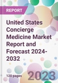 United States Concierge Medicine Market Report and Forecast 2024-2032- Product Image