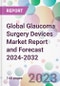 Global Glaucoma Surgery Devices Market Report and Forecast 2024-2032 - Product Image