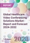 Global Healthcare Video Conferencing Solutions Market Report and Forecast 2024-2032 - Product Image