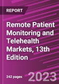 Remote Patient Monitoring and Telehealth Markets, 13th Edition- Product Image