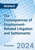 Tax Consequences of Employment-Related Litigation and Settlements - Webinar (Recorded)- Product Image