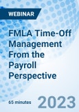FMLA Time-Off Management From the Payroll Perspective - Webinar (Recorded)- Product Image