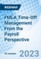 FMLA Time-Off Management From the Payroll Perspective - Webinar (Recorded) - Product Image