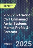 2023/2024 World Civil Unmanned Aerial Systems Market Profile & Forecast- Product Image