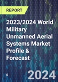 2023/2024 World Military Unmanned Aerial Systems Market Profile & Forecast- Product Image