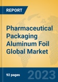 Pharmaceutical Packaging Aluminum Foil Global Market Insights 2023, Analysis and Forecast to 2028, by Manufacturers, Regions, Technology, Application, Product Type- Product Image