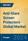 Anti-Glare Screen Protectors Global Market Insights 2024, Analysis and Forecast to 2029, by Manufacturers, Regions, Technology, Application, Product Type- Product Image