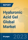 Hyaluronic Acid Gel Global Market Insights 2023, Analysis and Forecast to 2028, by Manufacturers, Regions, Technology, Application, Product Type- Product Image