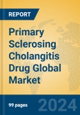 Primary Sclerosing Cholangitis Drug Global Market Insights 2024, Analysis and Forecast to 2029, by Market Participants, Regions, Technology, Product Type- Product Image