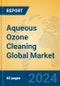Aqueous Ozone Cleaning Global Market Insights 2024, Analysis and Forecast to 2029, by Market Participants, Regions, Technology, Application - Product Image
