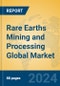 Rare Earths Mining and Processing Global Market Insights 2024, Analysis and Forecast to 2029, by Market Participants, Regions, Technology, Application, Product Type - Product Image